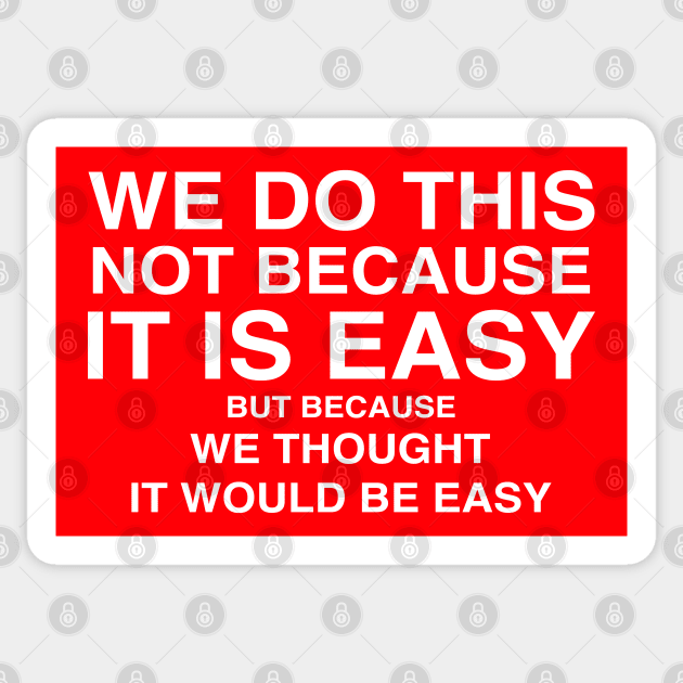 We do this not because we thought it would be easy Sticker by FanaticTee